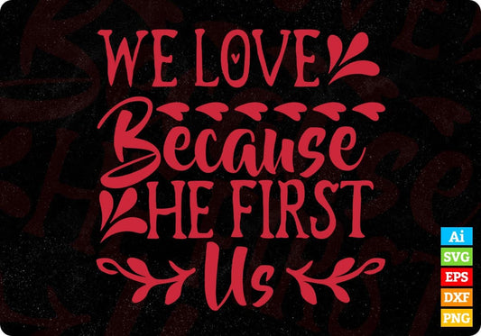 We Love Because He First Us Merry Christmas Vector T shirt Design In Svg Png Cutting Printable Files