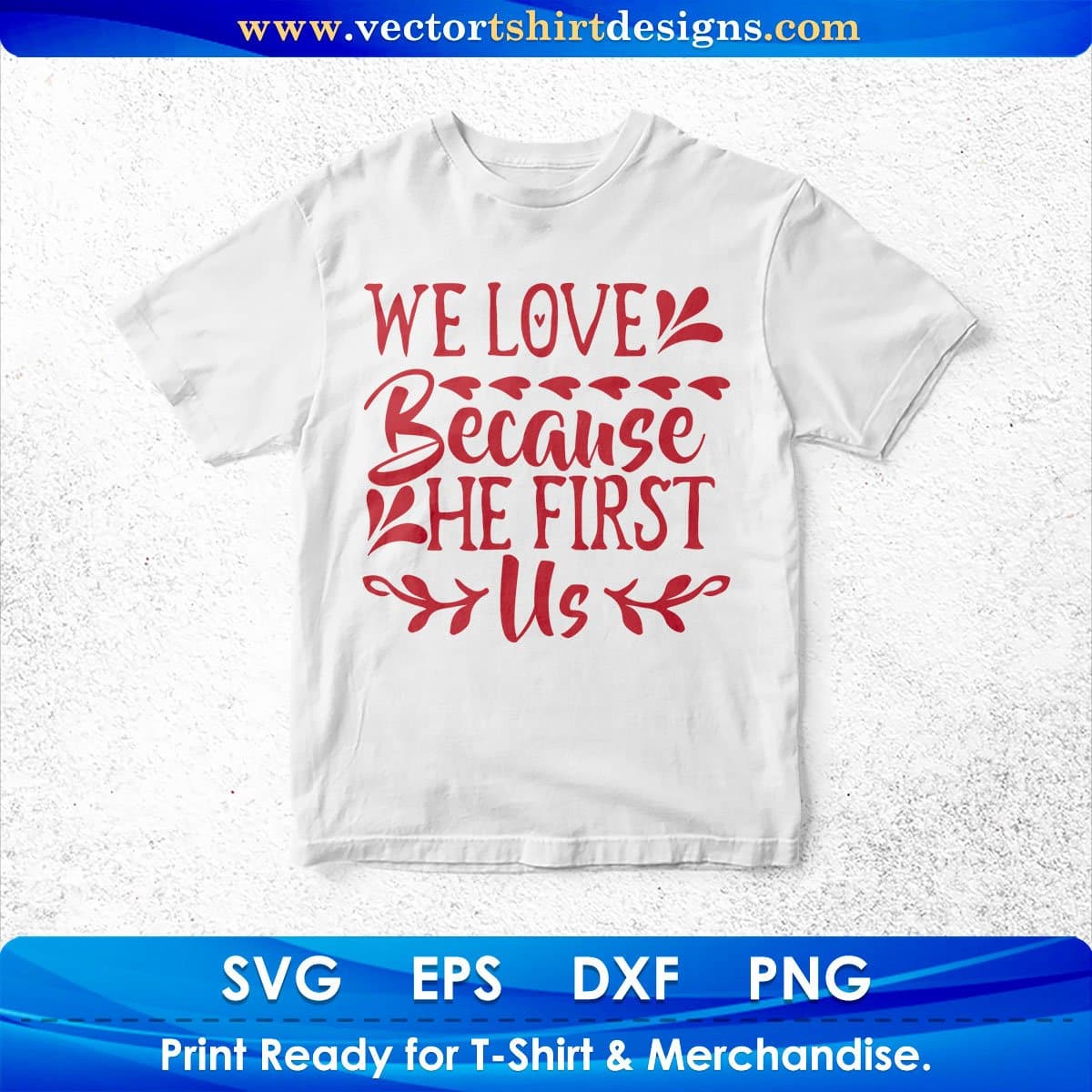 We Love Because He First Us Merry Christmas Vector T shirt Design In Svg Png Cutting Printable Files