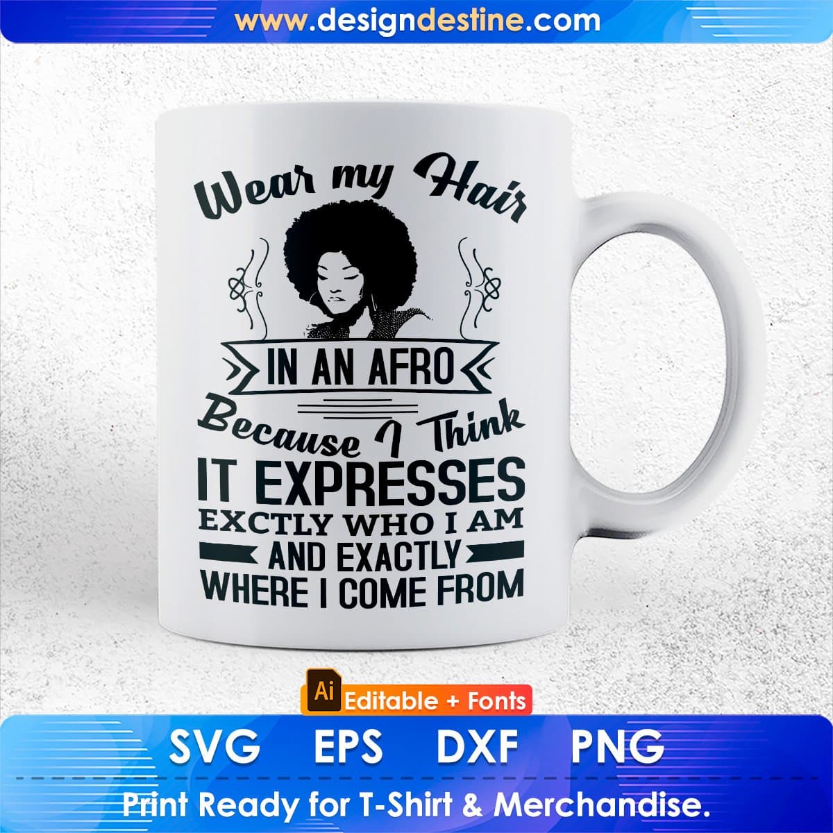 Wear My Hair In Am Afro Because I think It Expresses Editable T shirt Design In Svg Print Files