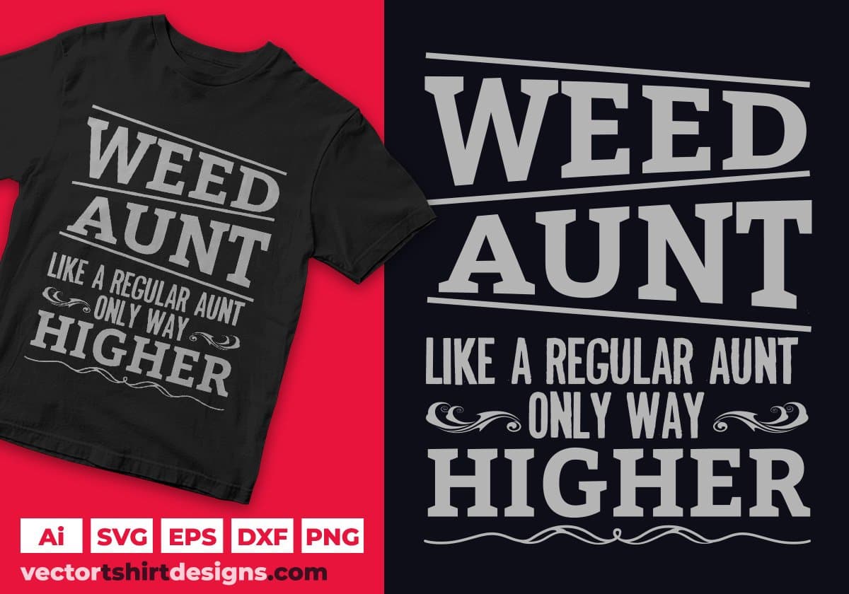 Weed Aunt Like A Regular Aunt Only Way Higher Aunty Editable T shirt Design Svg Cutting Printable Files