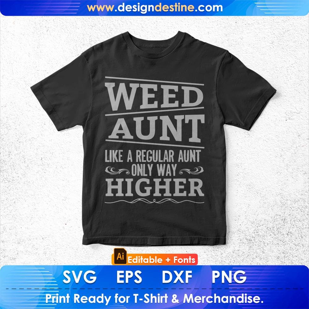 Weed Aunt Like A Regular Aunt Only Way Higher Aunty Editable T shirt Design Svg Cutting Printable Files