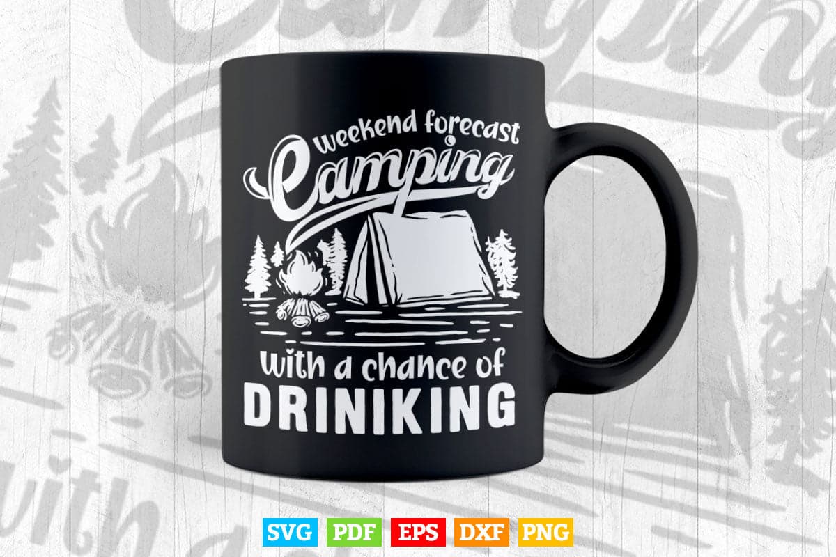 Weekend Forecast Camping With A Chance of Drinking Svg T shirt Design.