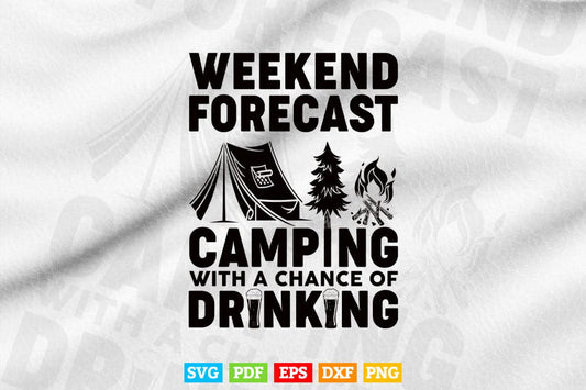 Weekend Forecast Camping with a Chance of Funny Drinking Svg Png Cut Files.