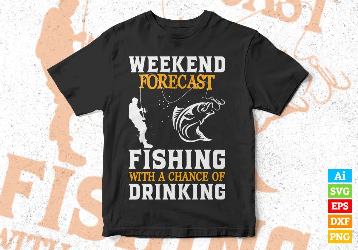 Weekend Forecast Fishing With A Change Of Drinking Editable Vector T shirt Design In Svg Png Printable Files
