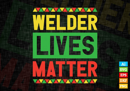 Welder Lives Matter Editable Vector T-shirt Designs Png Svg Files