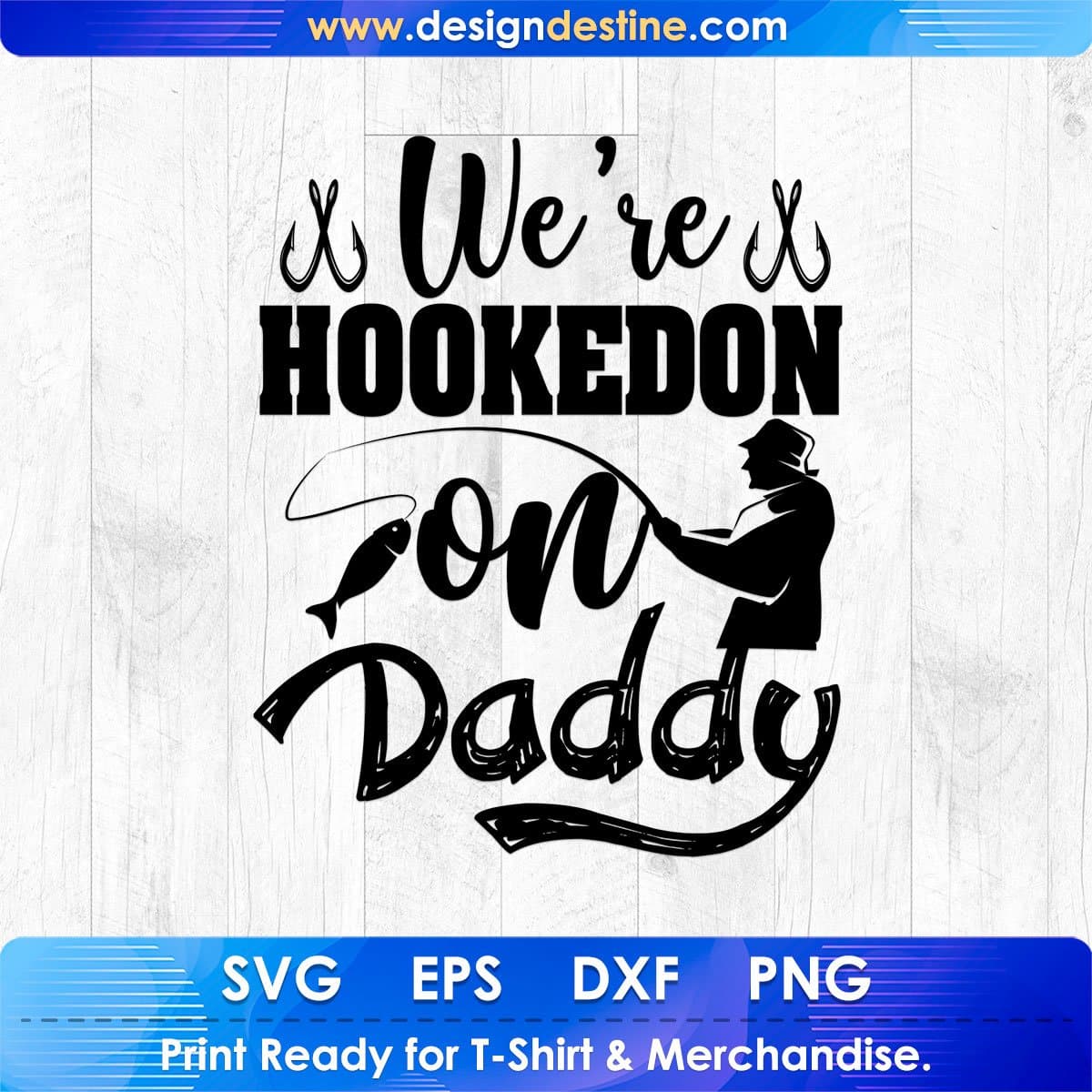 We’re Hooked On Daddy Fishing T shirt Design In Svg Png Cutting Printable Files