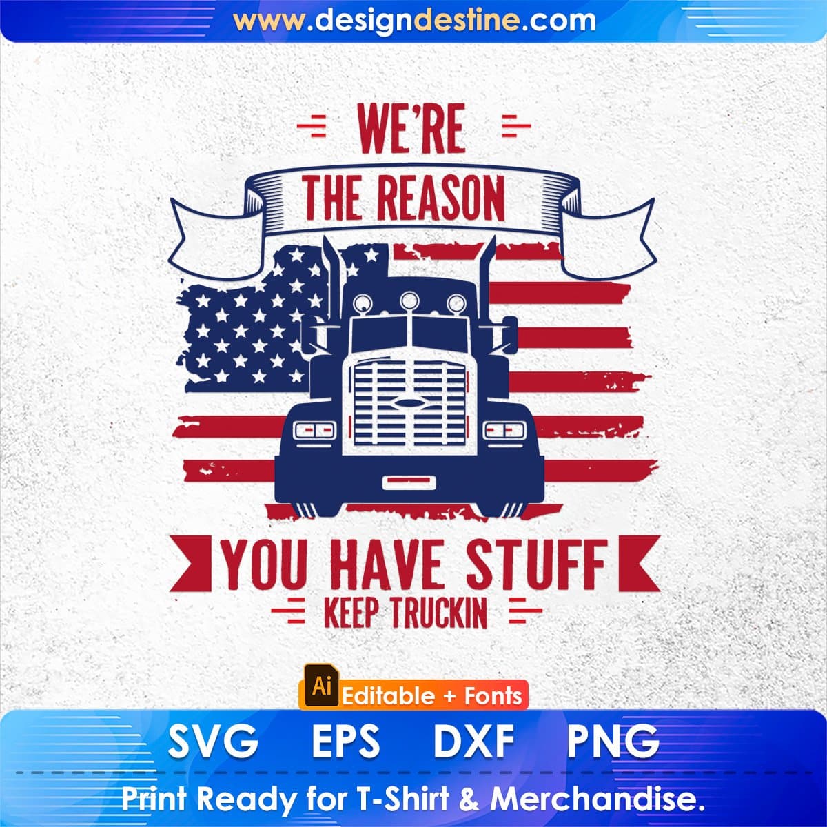 We're The Reason You Have Stuff Keep Truckin American Trucker Editable T shirt Design In Ai Svg Files