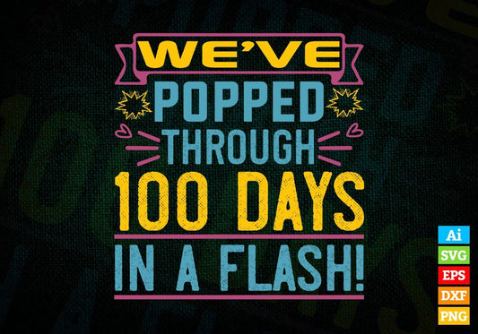 We’ve Popped Through 100 Days In A Flash! Editable Vector T-shirt Design in Ai Svg Files