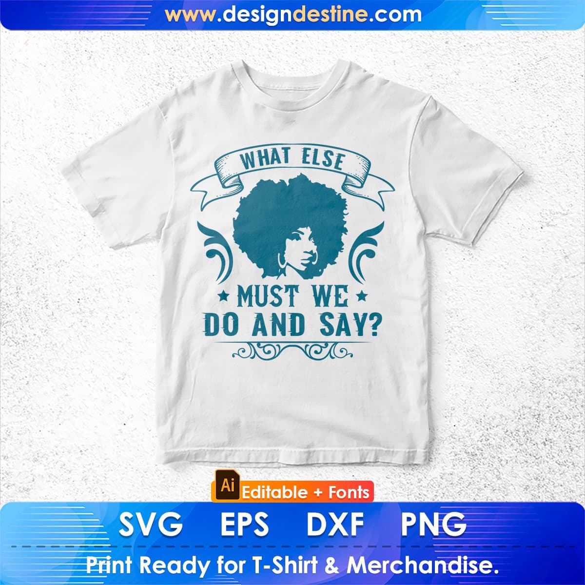 What Else Do And Say Afro Editable T shirt Design In Svg Print Files
