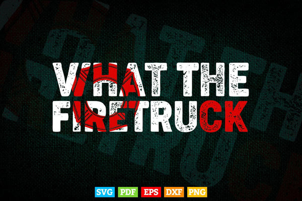 products/what-the-firetruck-fireman-funny-firefighter-grilfriend-svg-digital-files-204.jpg