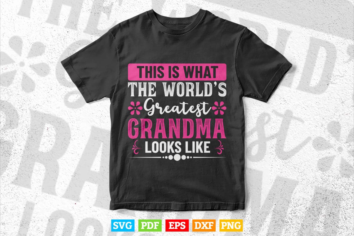 What World's Greatest Grandma Looks Like Mother's Day Svg Printable T shirt Design.