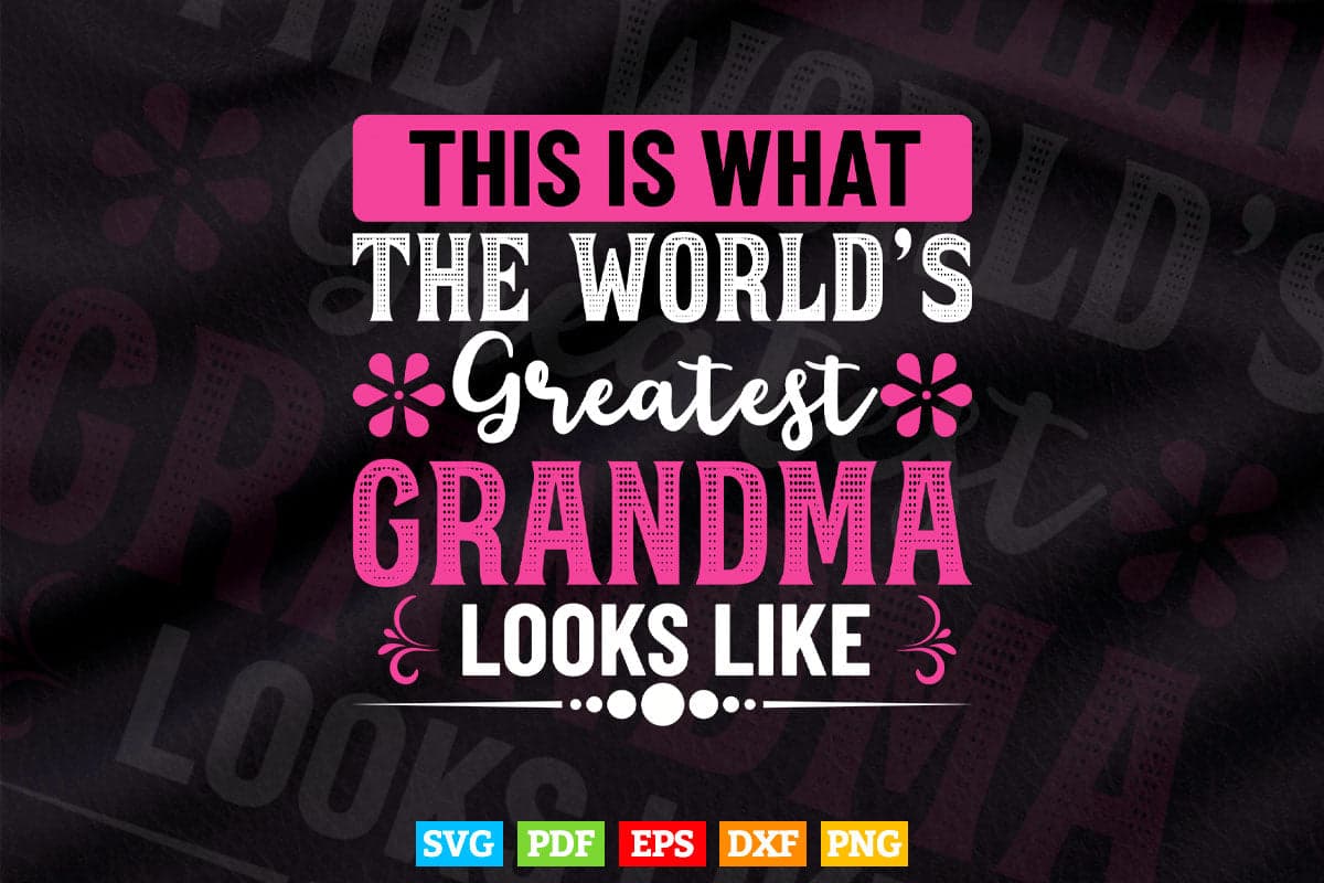 What World's Greatest Grandma Looks Like Mothers Day T-Shirt What World's Greatest Grandma Looks Like Mothers Day T-Shirt