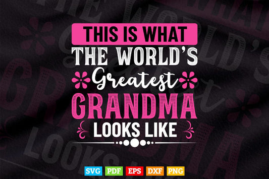 What World's Greatest Grandma Looks Like Mother's Day Svg Printable T shirt Design.
