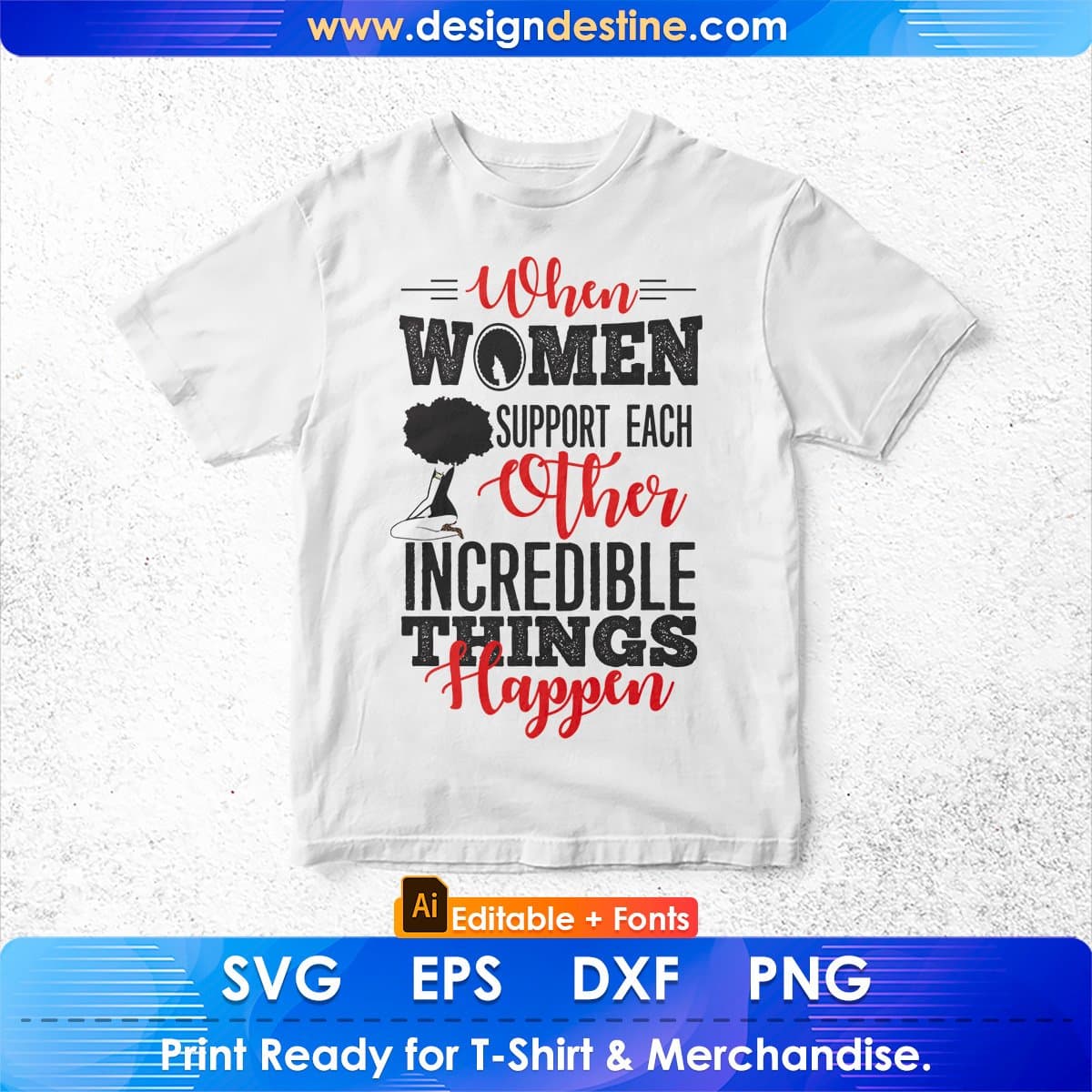 When Women Support Each Other Incredible Thinks Happen Afro Editable T shirt Design In Svg Files
