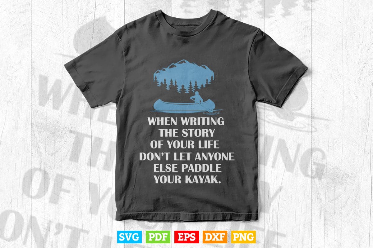 When Writing The Story Of Your Life kayaking Svg Cricut Files.