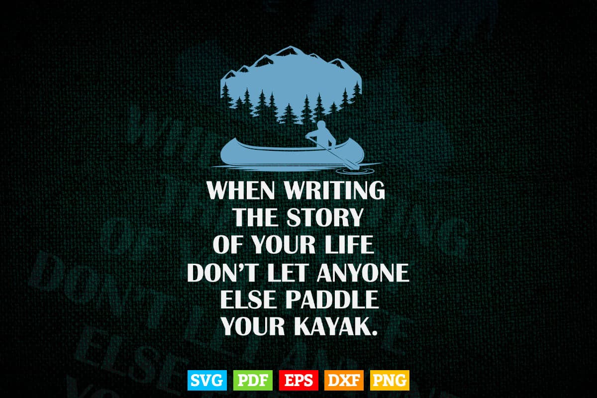When Writing The Story Of Your Life kayaking Svg Cricut Files.