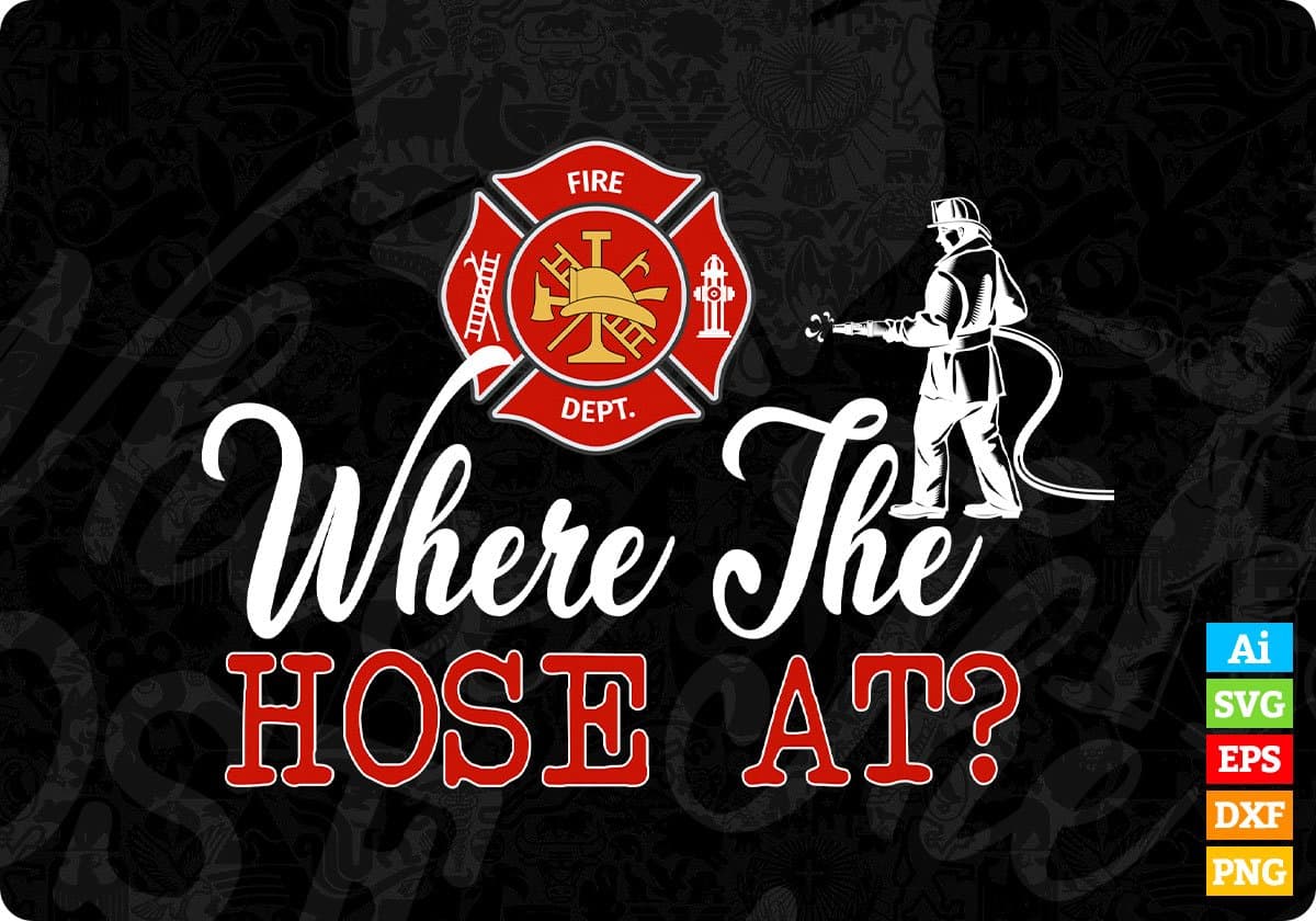 Where The Hose At Editable T shirt Design In Ai Png Svg Cutting Printable Files