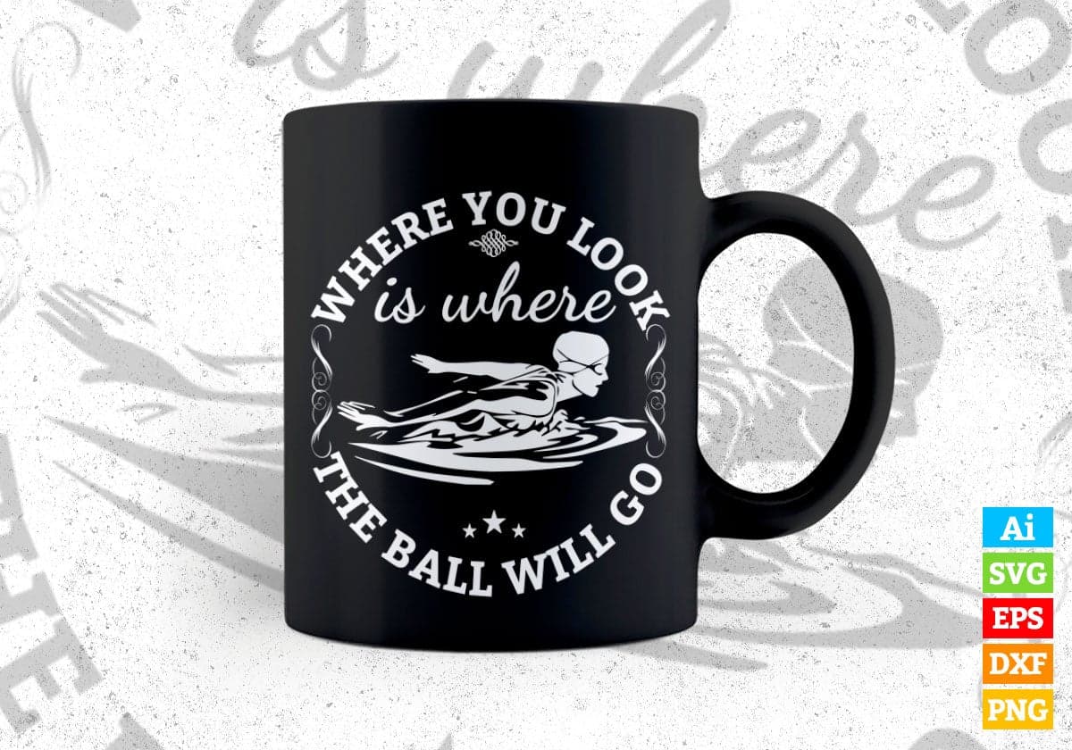 Where You Look Is Where The Ball Will Go Vector T-shirt Design in Ai Svg Png Files