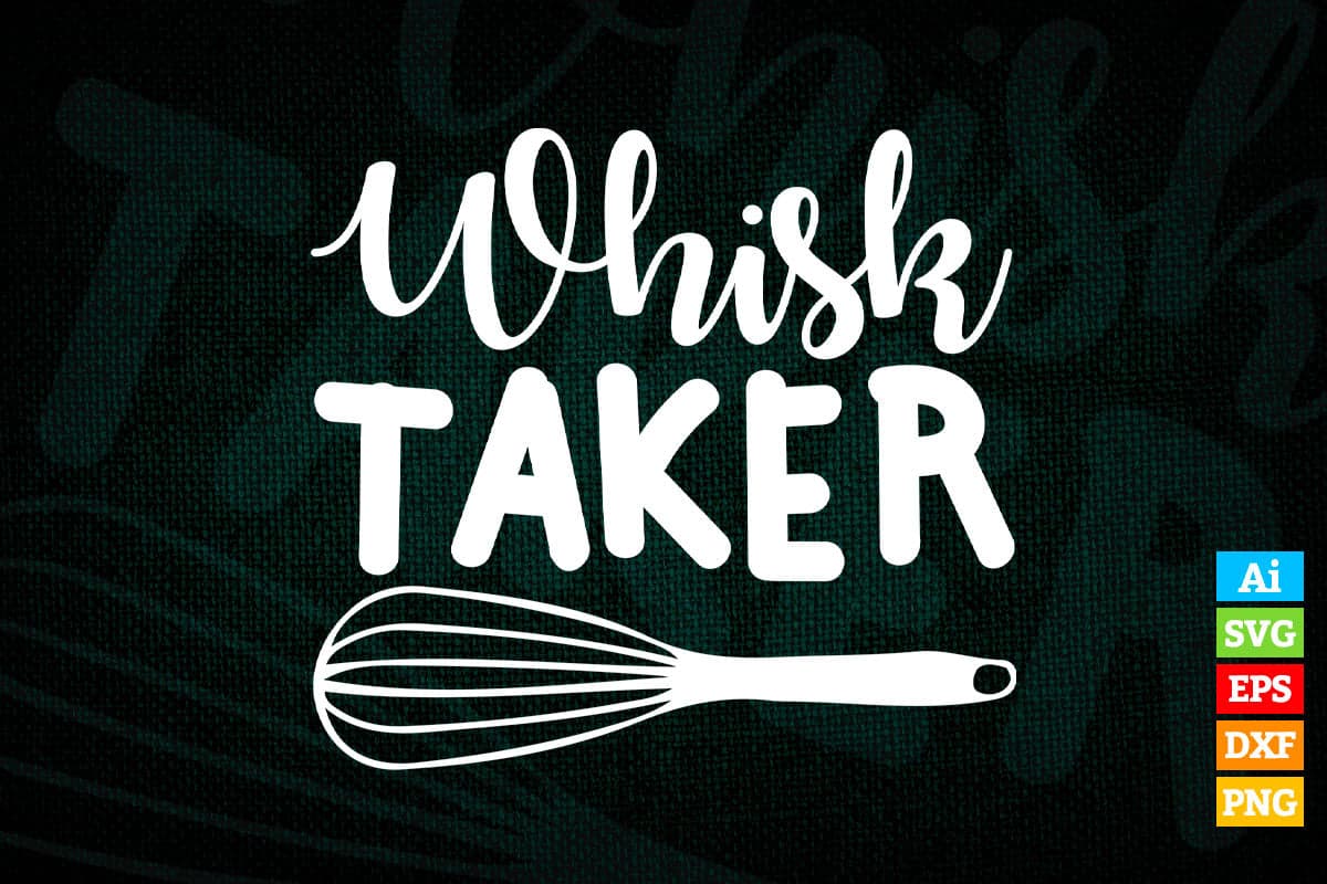 Whisk Taker Funny Quirky Baking Chef T shirt Design Ai Png Svg File