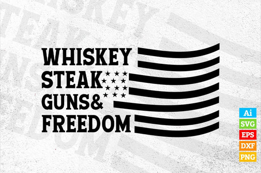 Whiskey Steak Guns & Freedom 4th of July Vector T shirt Design in Ai Png Svg Files