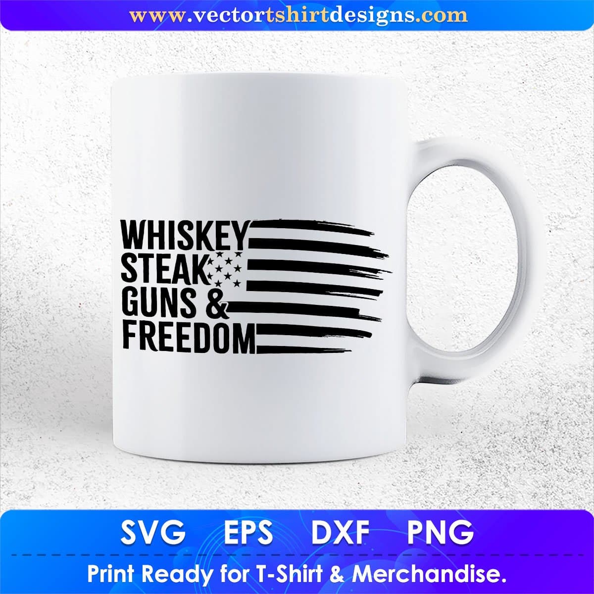 Whiskey Steak Guns Freedom 4th Of July Vector T shirt Design In Svg Png Printable Files