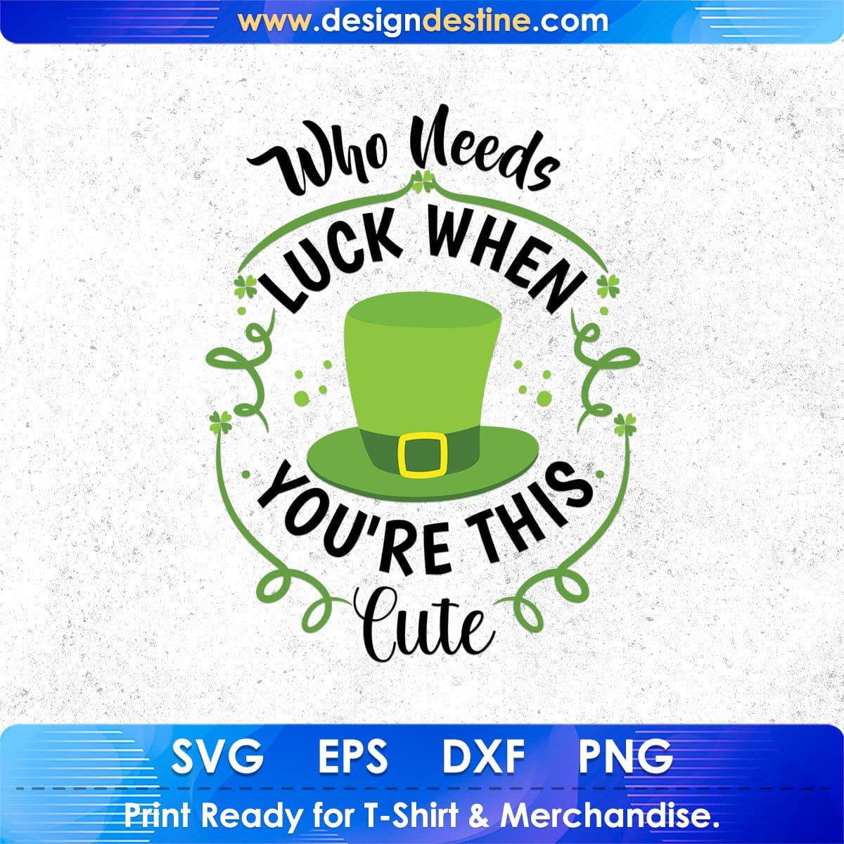 Who Needs Luck When You're This Cute St Patrick's Day T shirt Design In Svg Png Cutting Printable Files