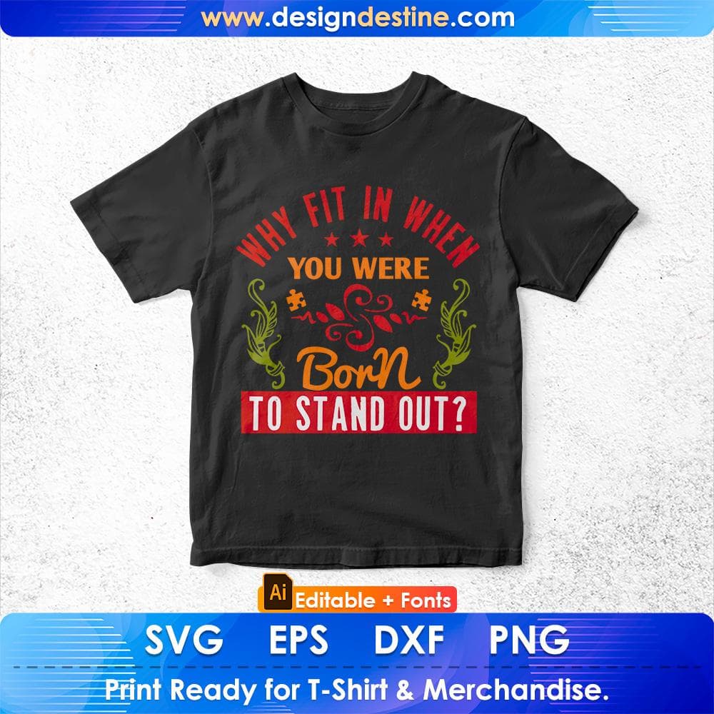 Why Fit In When You Were Born To Stand Out Autism Editable T shirt Design Svg Cutting Printable Files