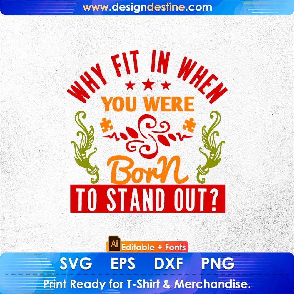 Why Fit In When You Were Born To Stand Out Autism Editable T shirt Design Svg Cutting Printable Files