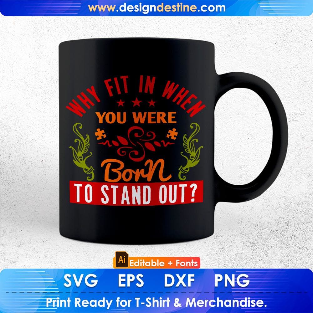 Why Fit In When You Were Born To Stand Out Autism Editable T shirt Design Svg Cutting Printable Files