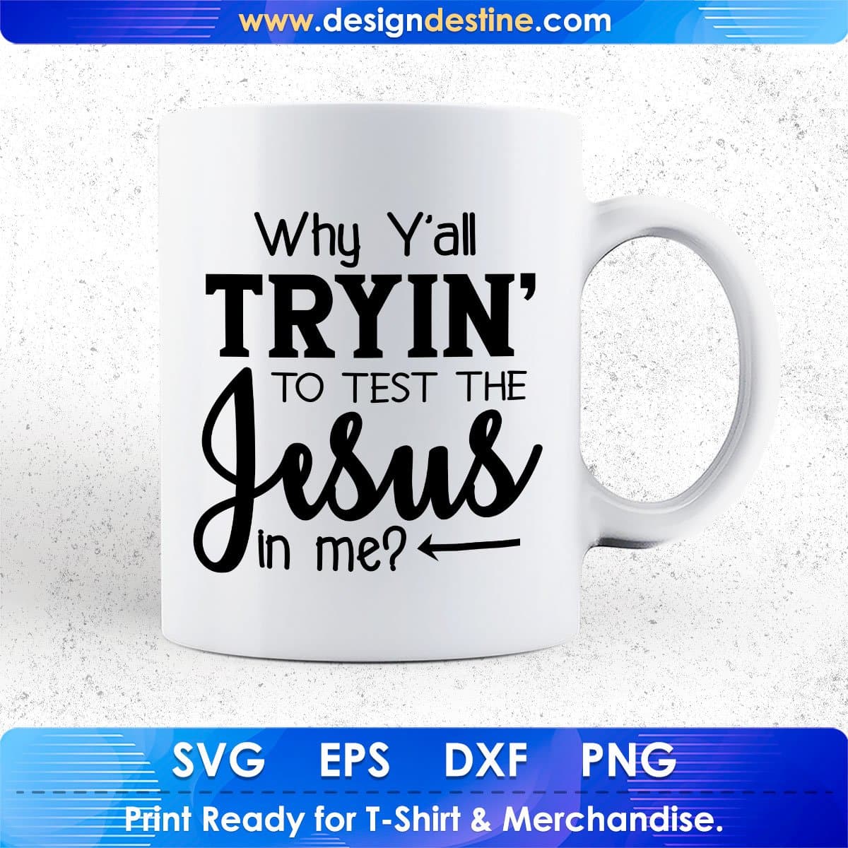 Why Y'all Tryin' To Test The Jesus In Me Quotes T shirt Design In Png Svg Files