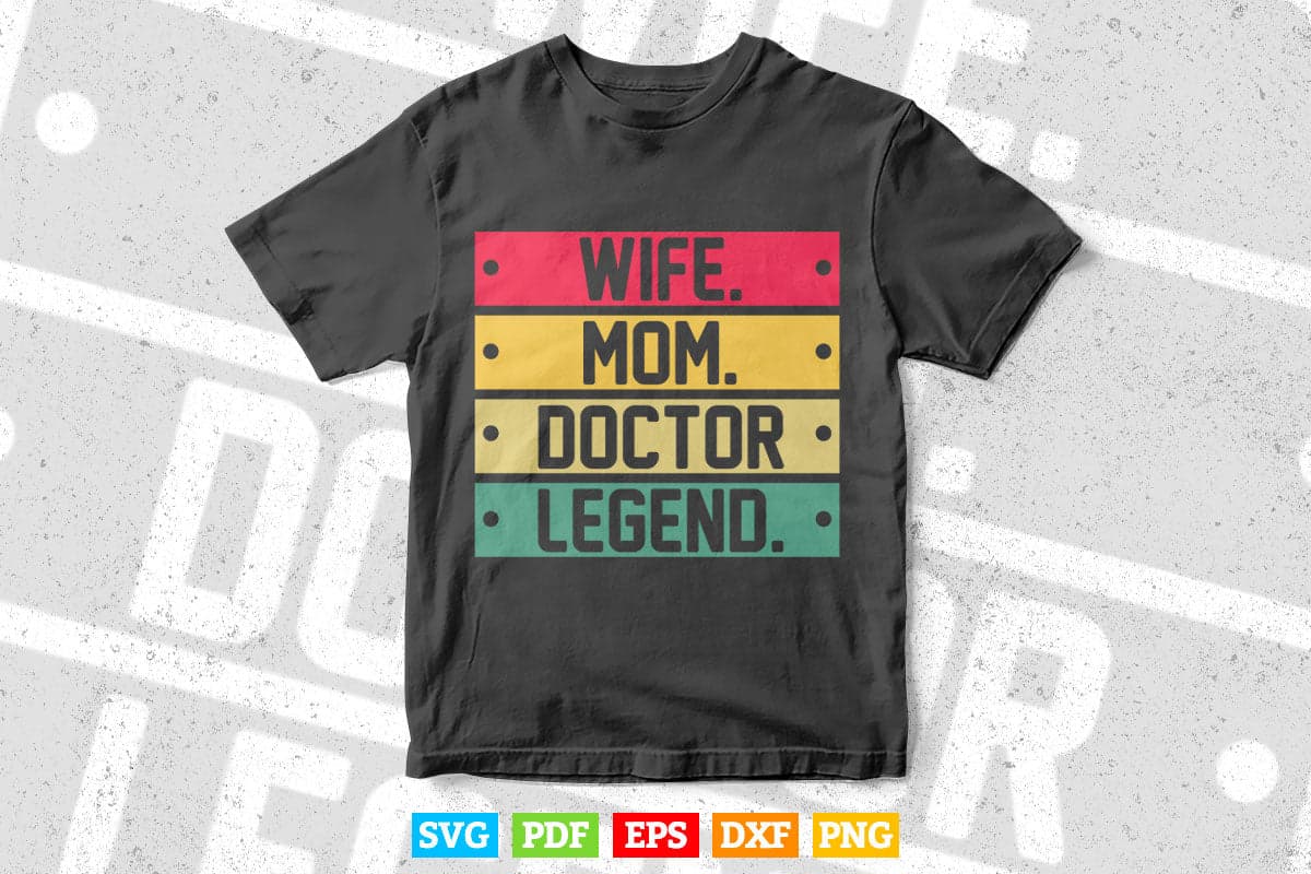 Wife Mom Doctor Legend Mother's Day Svg Cricut Files.