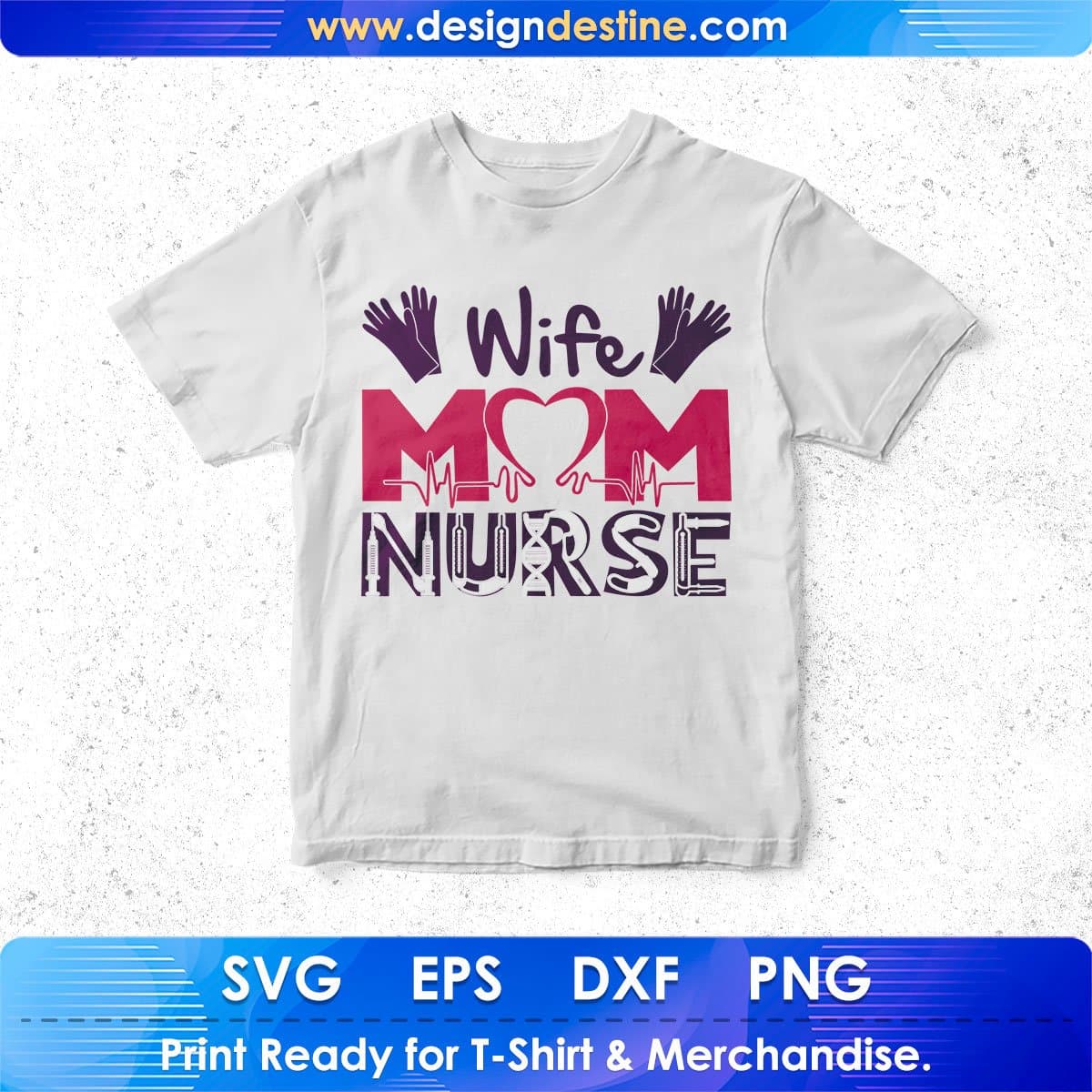 Wife Mom Nurse Nursing T shirt Design In Svg Png Cutting Printable Files