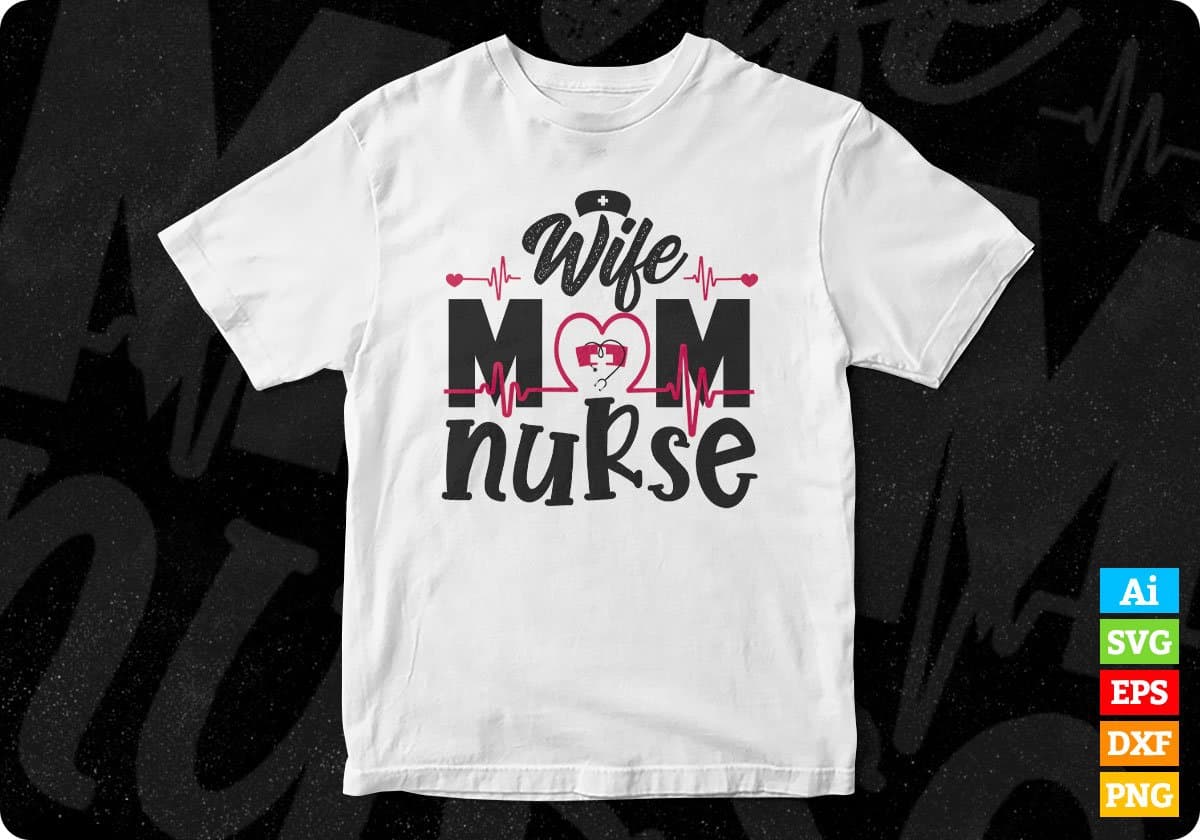 Wife Mom Nurse T shirt Design In Svg Png Cutting Printable Files
