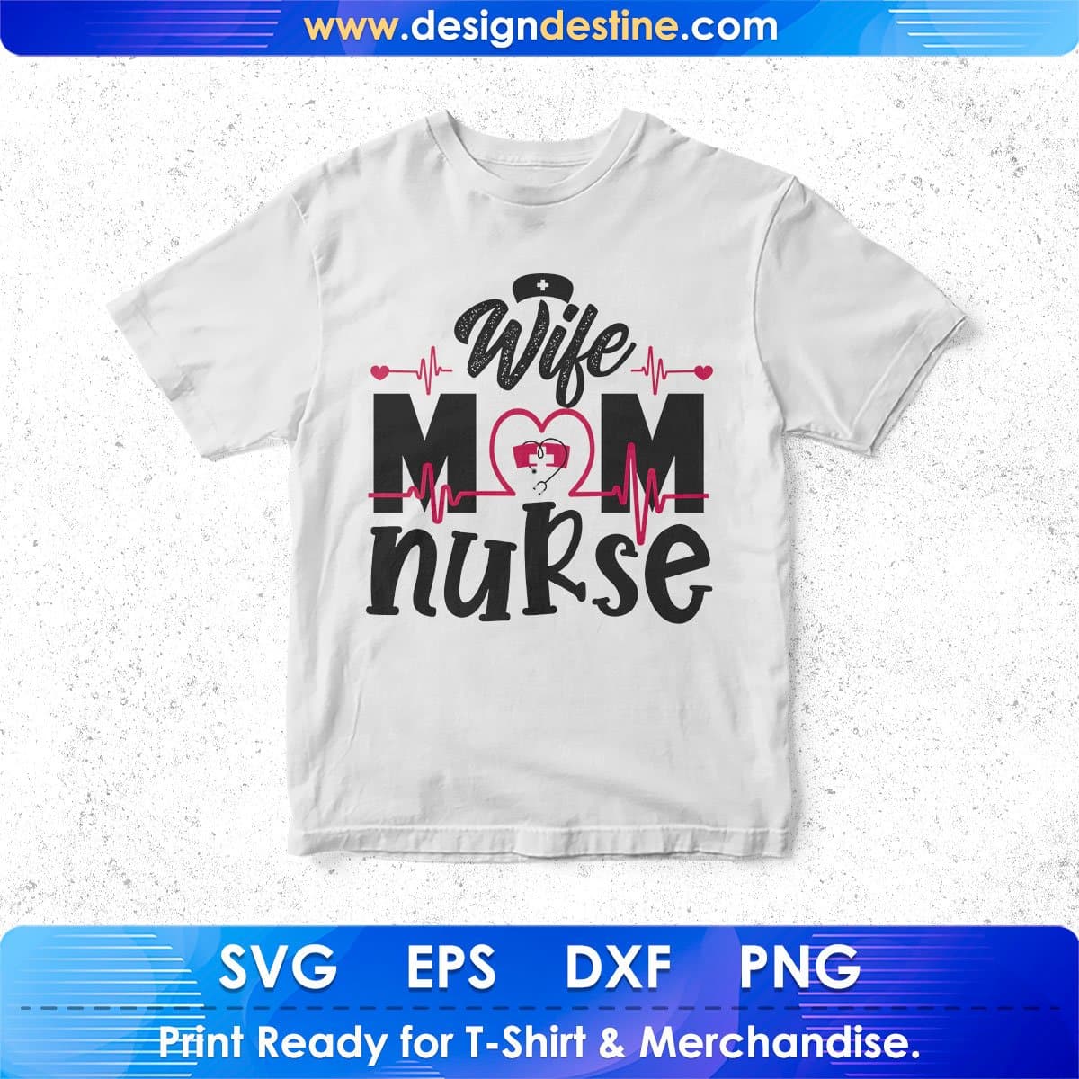 Wife Mom Nurse T shirt Design In Svg Png Cutting Printable Files