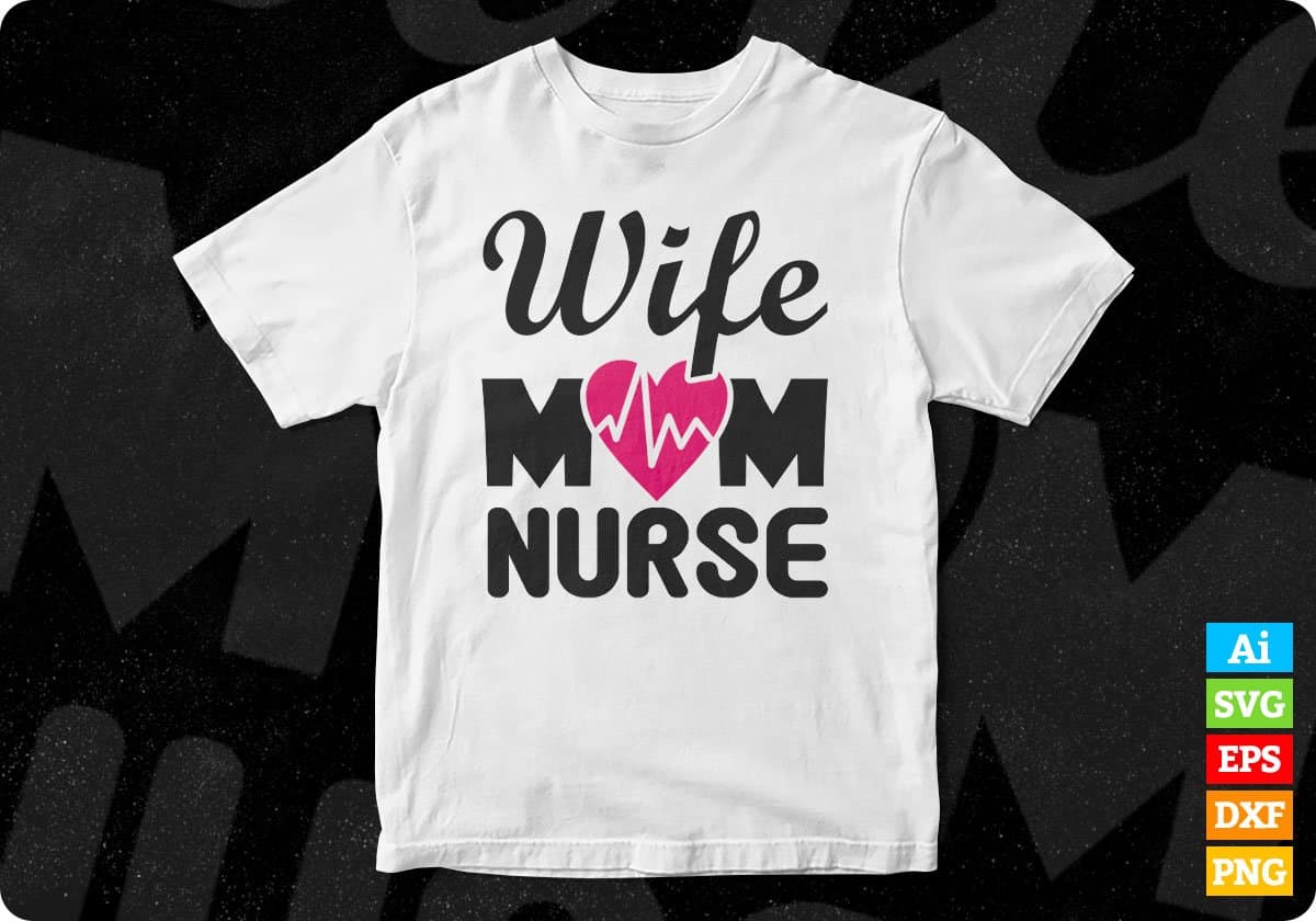 Wife Mom Nurse T shirt Design Svg Cutting Printable Files