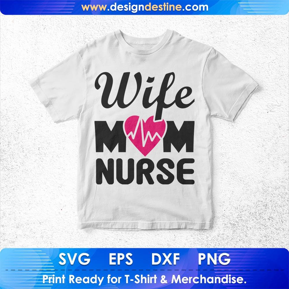 Wife Mom Nurse T shirt Design Svg Cutting Printable Files
