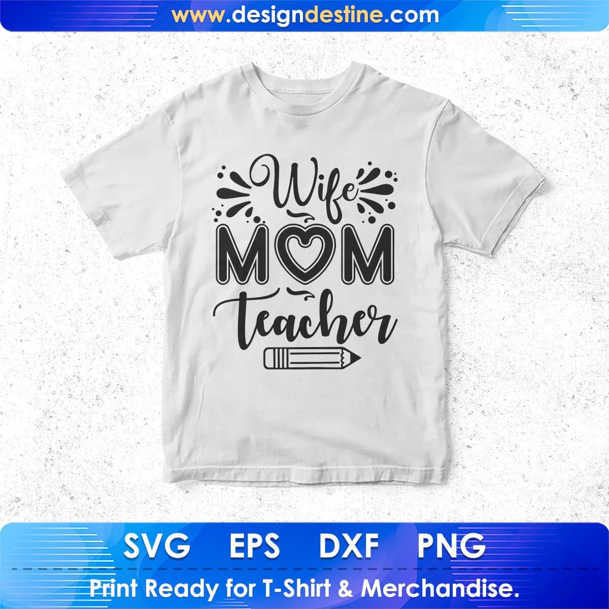 Wife Mom Teacher T shirt Design In Svg Png Cutting Printable Files