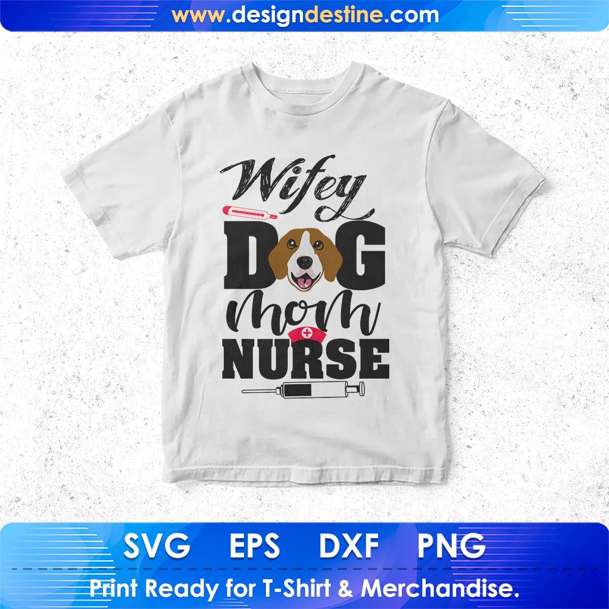 Wifey Dog Mom Nurse T shirt Design In Svg Png Cutting Printable Files