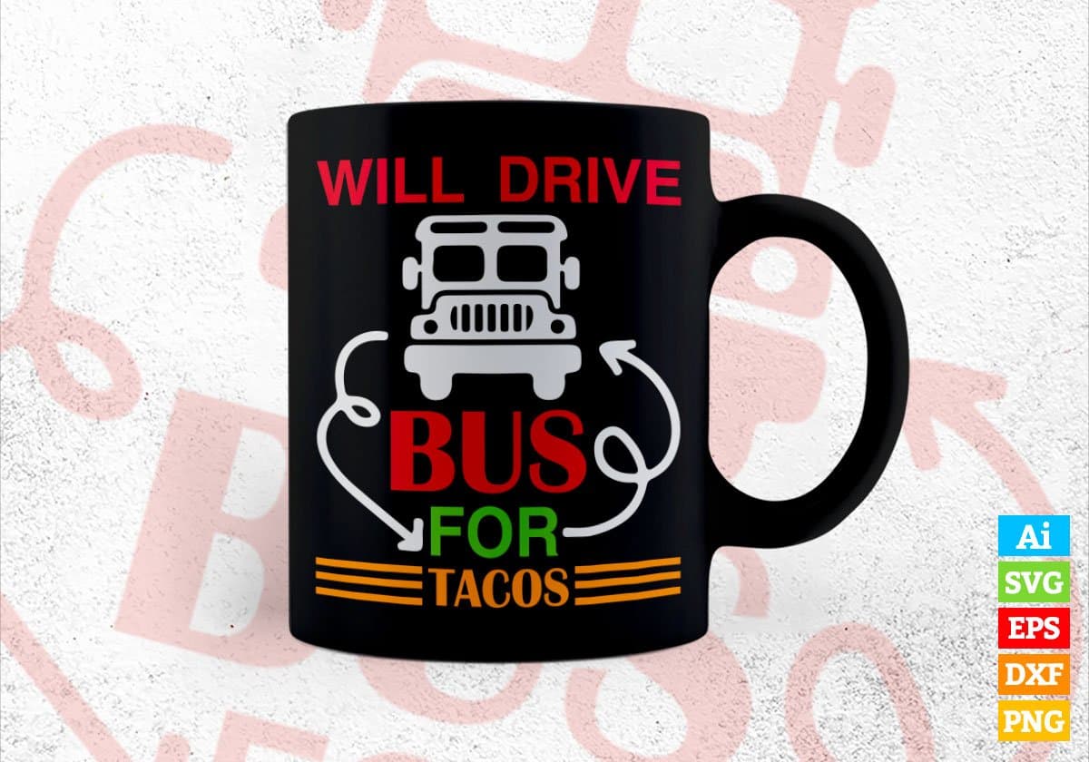Will Drive Bus For Tacos School Bus Driver Editable Vector T-shirt Design in Ai Svg Files