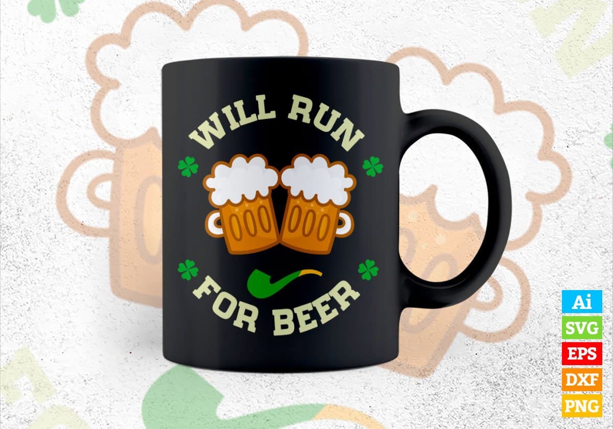 Will Run For Beer St Patrick's Day Editable Vector T-shirt Design in Ai Svg Png Files