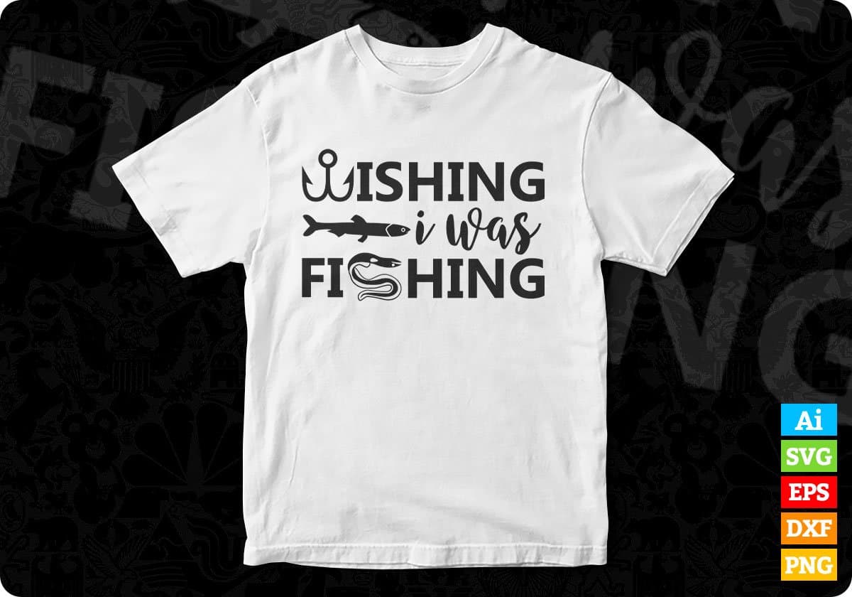 Wishing I Was Fishing T shirt Design In Svg Png Cutting Printable Files