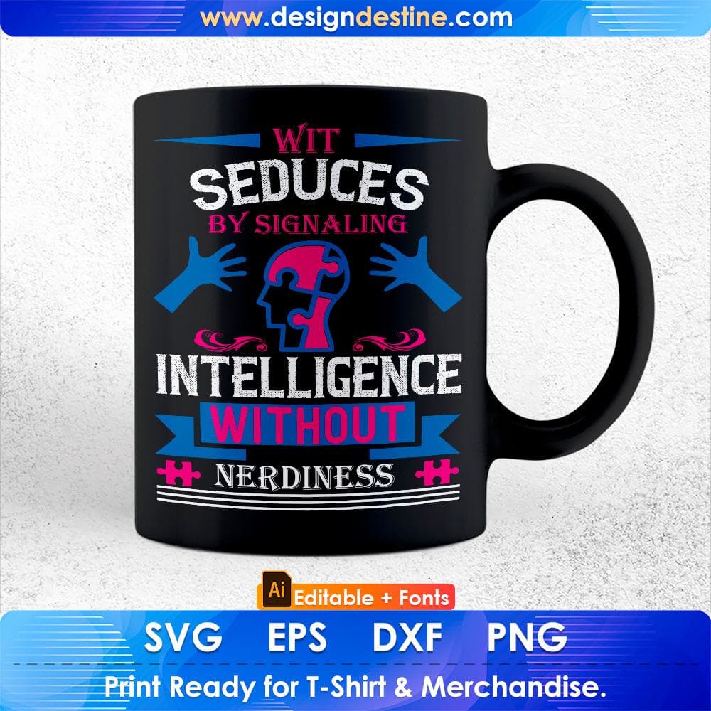 Wit Seduces By Signaling Intelligence Without Nerdiness Autism Editable T shirt Design Svg Cutting Printable Files