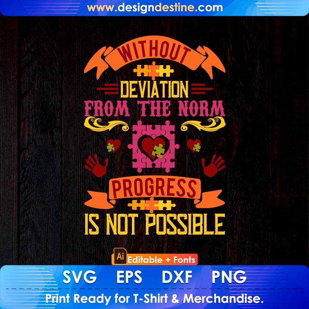 Without Deviation From The Norm Progress Is Not Possible Autism Editable T shirt Design Svg Cutting Printable Files