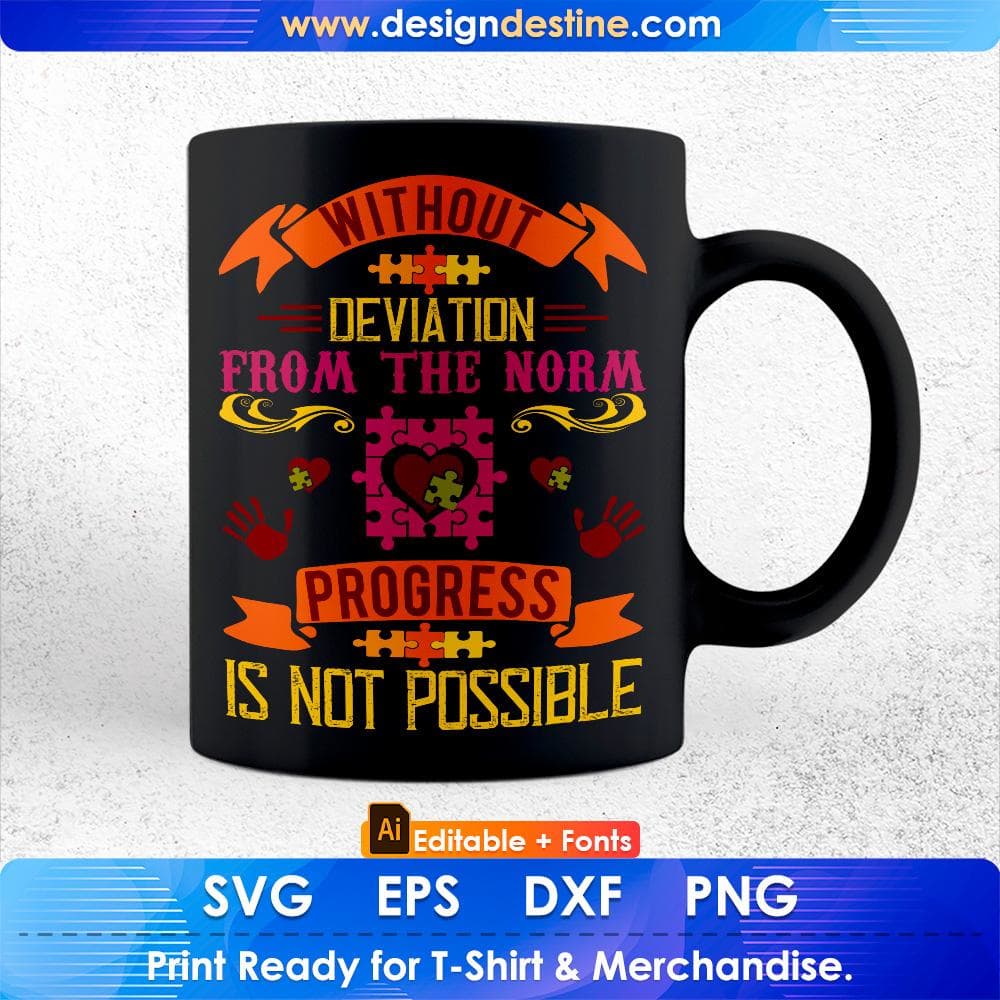 Without Deviation From The Norm Progress Is Not Possible Autism Editable T shirt Design Svg Cutting Printable Files