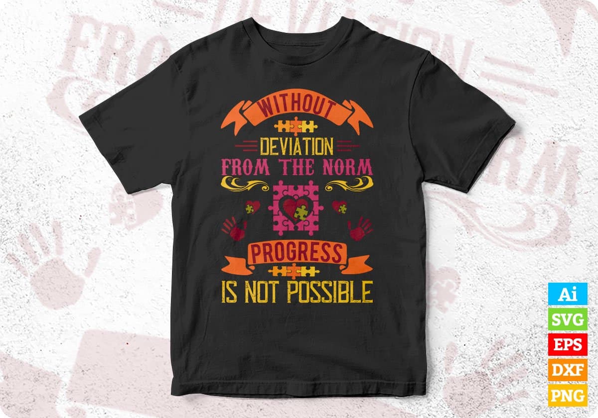 Without Deviation From The Norm Progress Is Not Possible Autism Editable T shirt Design Svg Cutting Printable Files