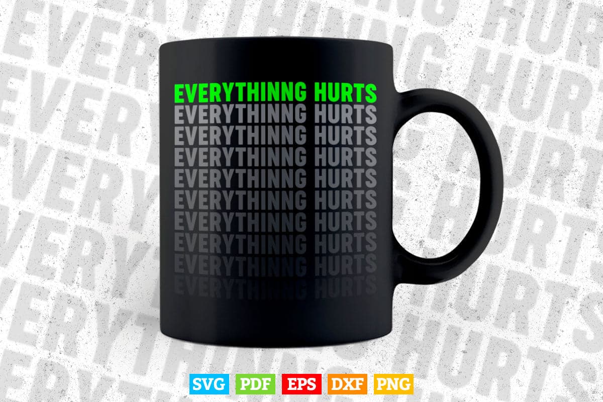 Workout Funny Athlete Everything Hurts Fitness Trainer Svg Png Cut Files.