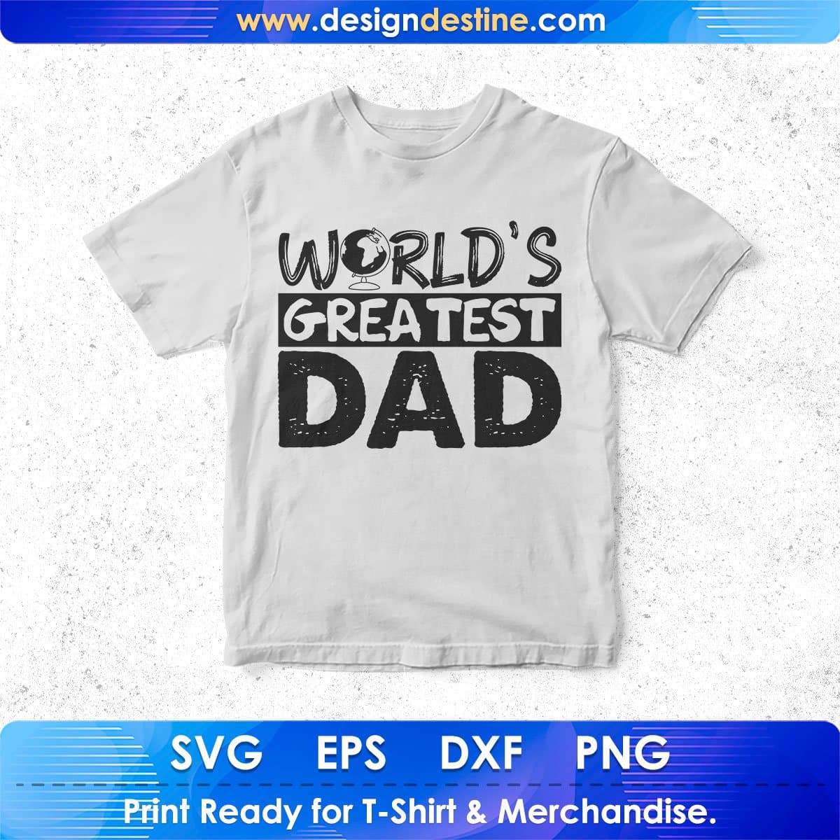 World Greatest Dad Father's day T shirt Design In Svg Png Cutting Printable Files