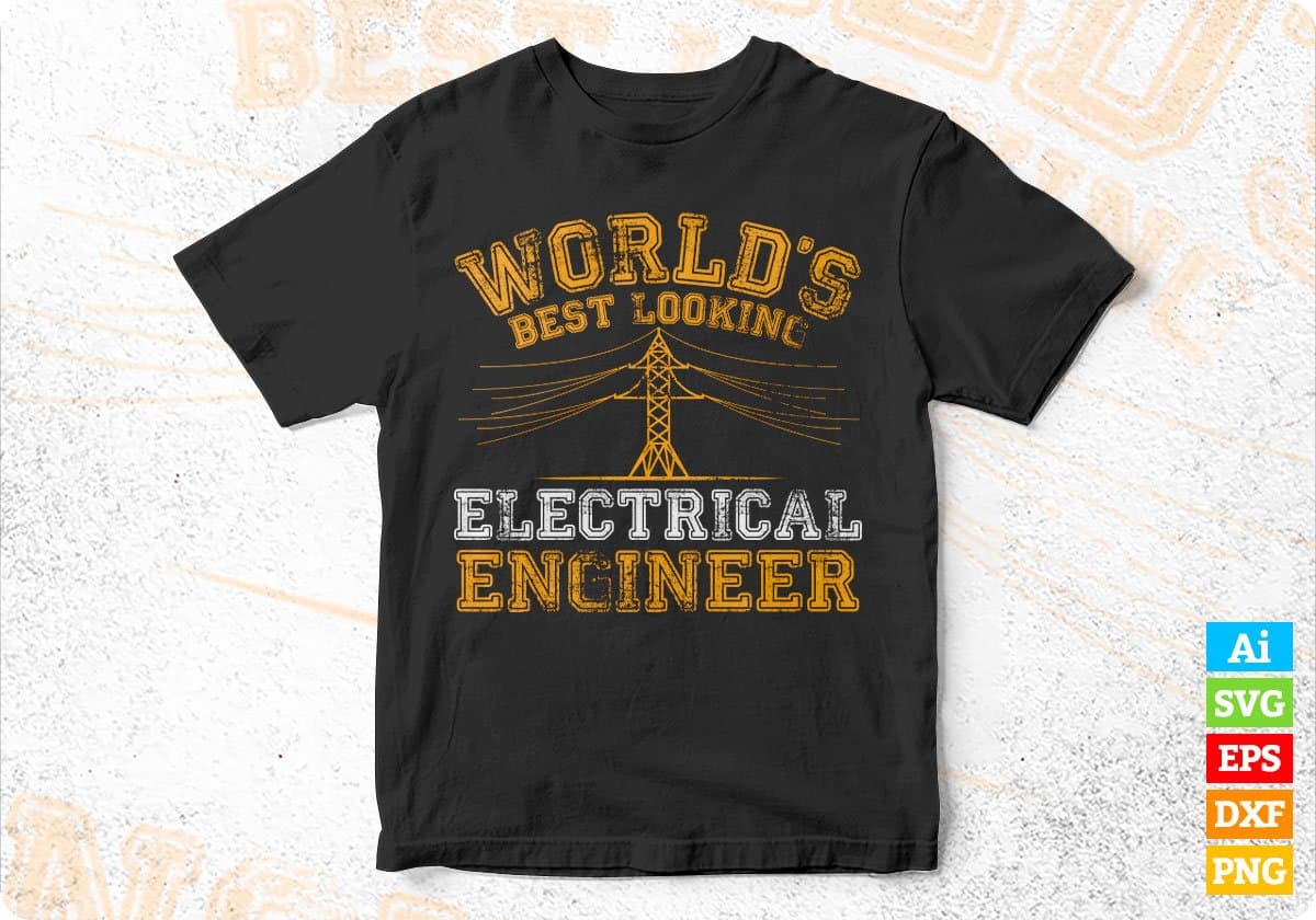 Worlds Best Looking Electrical Engineer Vector T-shirt Design in Ai Svg Png Files
