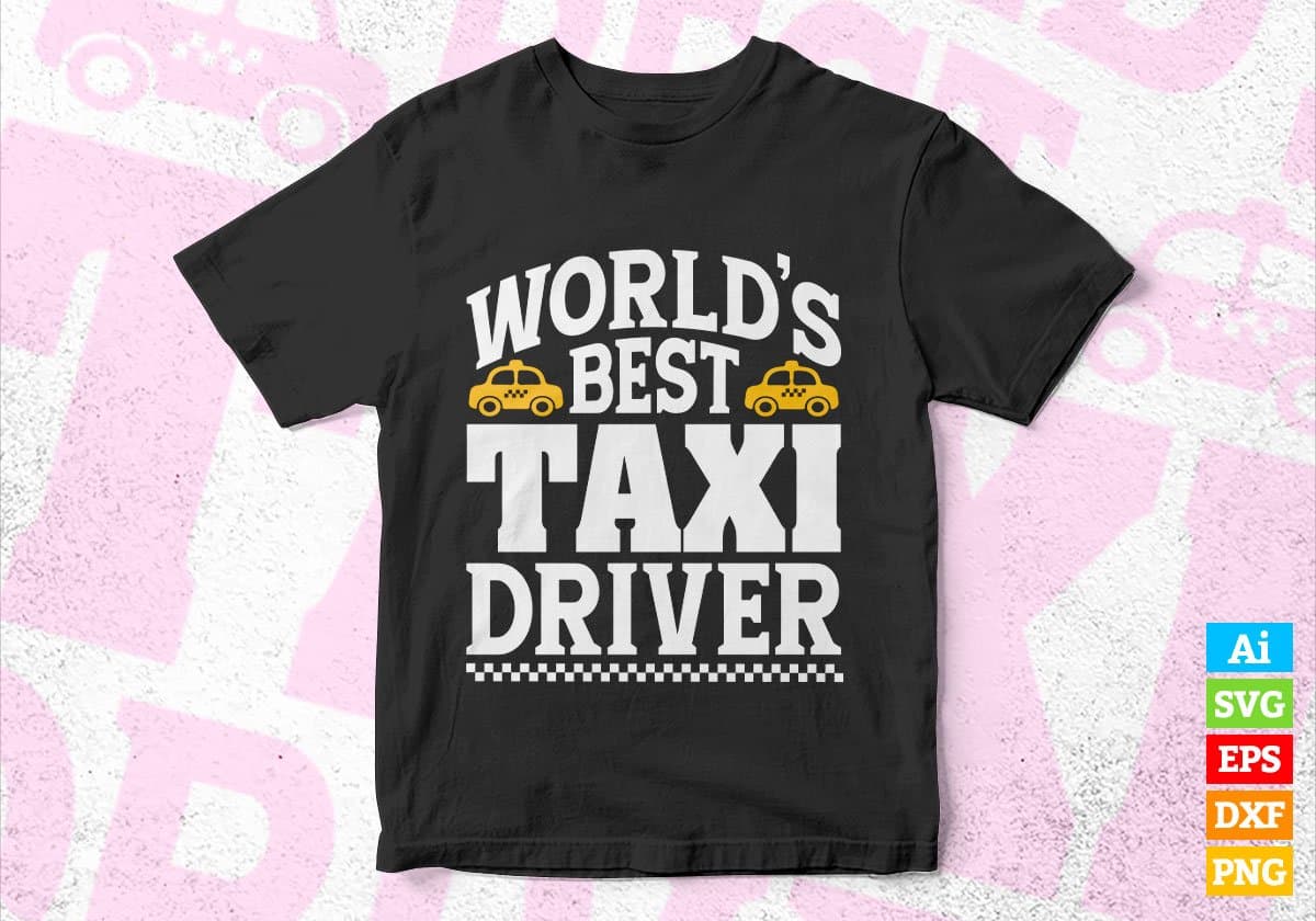 World's Best Taxi Driver Editable Vector T-shirt Design in Ai Svg Png Files