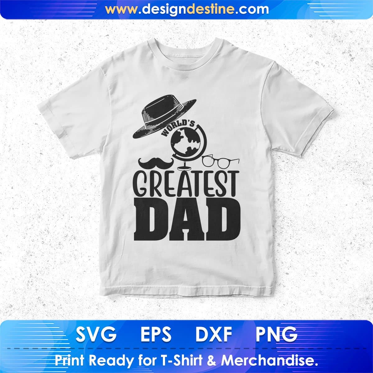World’s Greatest Dad Father's Day T shirt Design In Svg Png Cutting Printable Files